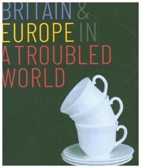 Bogdanor |  Britain and Europe in a Troubled World | Buch |  Sack Fachmedien