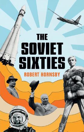 Hornsby |  The Soviet Sixties | Buch |  Sack Fachmedien