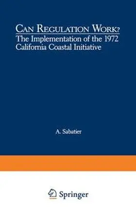 Sabatier |  Can Regulation Work?: The Implementation of the 1972 California Coastal Initiative | Buch |  Sack Fachmedien