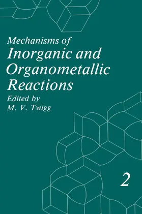Twigg |  Mechanisms of Inorganic and Organometallic Reactions | Buch |  Sack Fachmedien