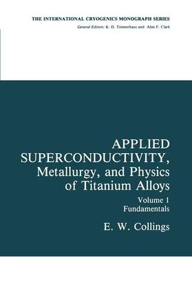 Collings | Applied Superconductivity, Metallurgy, and Physics of Titanium Alloys | Buch | 978-0-306-41690-3 | sack.de