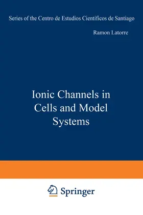 Latorre |  Ionic Channels in Cells and Model Systems | Buch |  Sack Fachmedien