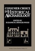 SpencerWood |  Consumer Choice in Historical Archaeology | Buch |  Sack Fachmedien