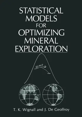 De Geoffroy / Wignall |  Statistical Models for Optimizing Mineral Exploration | Buch |  Sack Fachmedien