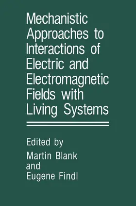 Findl / Blank | Mechanistic Approaches to Interactions of Electric and Electromagnetic Fields with Living Systems | Buch | 978-0-306-42684-1 | www.sack.de