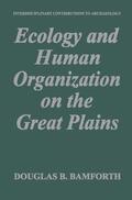 Bamforth |  Ecology and Human Organization on the Great Plains | Buch |  Sack Fachmedien