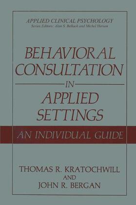 Bergan / Kratochwill | Behavioral Consultation in Applied Settings | Buch | 978-0-306-43346-7 | sack.de