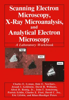 Lyman / Lifshin / Newbury |  Scanning Electron Microscopy, X-Ray Microanalysis, and Analytical Electron Microscopy | Buch |  Sack Fachmedien