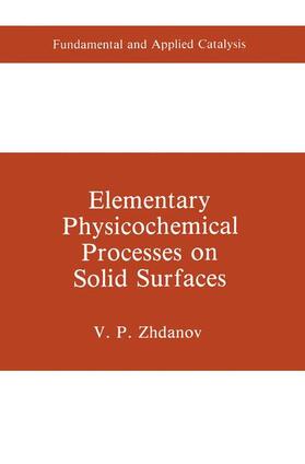 Zhdanov | Elementary Physicochemical Processes on Solid Surfaces | Buch | 978-0-306-43779-3 | sack.de