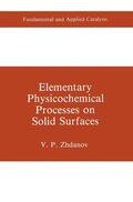 Zhdanov |  Elementary Physicochemical Processes on Solid Surfaces | Buch |  Sack Fachmedien