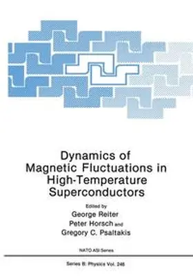 Reiter / Horsch / Psaltakis |  Dynamics of Magnetic Fluctuations in High-Temperature Superconductors | Buch |  Sack Fachmedien