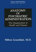 Greenblatt |  Anatomy of Psychiatric Administration | Buch |  Sack Fachmedien