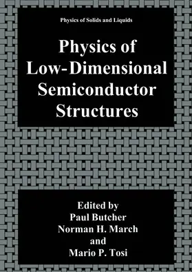 Butcher / Tosi / March |  Physics of Low-Dimensional Semiconductor Structures | Buch |  Sack Fachmedien