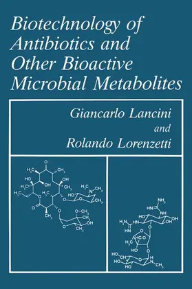 Lorenzetti / Lancini |  Biotechnology of Antibiotics and Other Bioactive Microbial Metabolites | Buch |  Sack Fachmedien