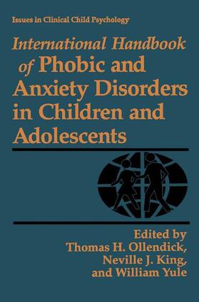 Ollendick / Yule / King | International Handbook of Phobic and Anxiety Disorders in Children and Adolescents | Buch | 978-0-306-44759-4 | sack.de