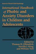 Ollendick / Yule / King |  International Handbook of Phobic and Anxiety Disorders in Children and Adolescents | Buch |  Sack Fachmedien