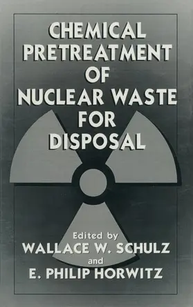 Horwitz / Schulz |  Chemical Pretreatment of Nuclear Waste for Disposal | Buch |  Sack Fachmedien