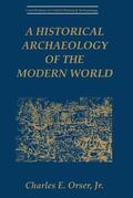 Orser Jr |  A Historical Archaeology of the Modern World | Buch |  Sack Fachmedien