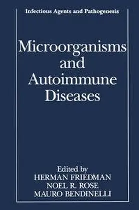 Friedman / Rose / Bendinelli |  Microorganisms and Autoimmune Diseases | Buch |  Sack Fachmedien