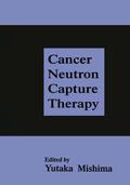 Mishima |  Cancer Neutron Capture Therapy | Buch |  Sack Fachmedien
