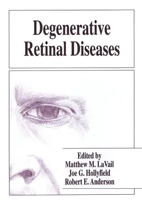 LaVail / Hollyfield / Anderson |  Degenerative Retinal Diseases | Buch |  Sack Fachmedien