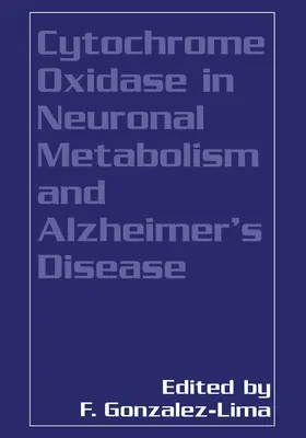 Gonzalez-Lima |  Cytochrome Oxidase in Neuronal Metabolism and Alzheimer's Disease | Buch |  Sack Fachmedien