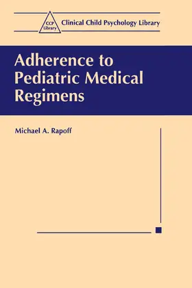 Rapoff |  Adherence to Pediatric Medical Regimens | Buch |  Sack Fachmedien