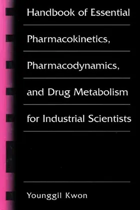 Kwon |  Handbook of Essential Pharmacokinetics, Pharmacodynamics and Drug Metabolism for Industrial Scientists | Buch |  Sack Fachmedien