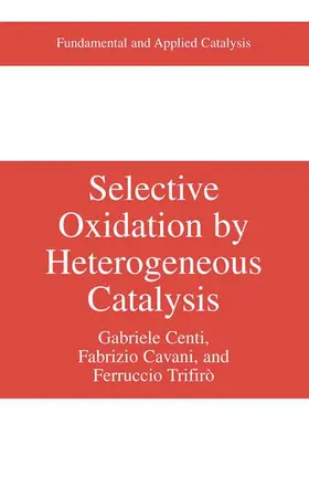 Centi / Trifirò / Cavani | Selective Oxidation by Heterogeneous Catalysis | Buch | 978-0-306-46265-8 | sack.de