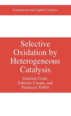 Centi / Trifirò / Cavani | Selective Oxidation by Heterogeneous Catalysis | Buch | 978-0-306-46265-8 | sack.de