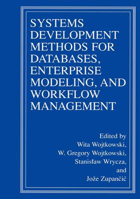 Wojtkowski / Zupancic / Wrycza |  Systems Development Methods for Databases, Enterprise Modeling, and Workflow Management | Buch |  Sack Fachmedien