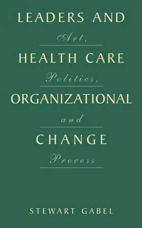 Gabel |  Leaders and Health Care Organizational Change | Buch |  Sack Fachmedien