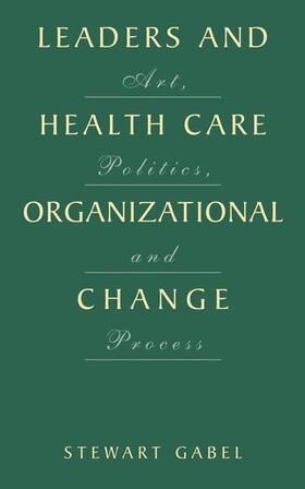 Gabel | Leaders and Health Care Organizational Change | Buch | 978-0-306-46557-4 | sack.de