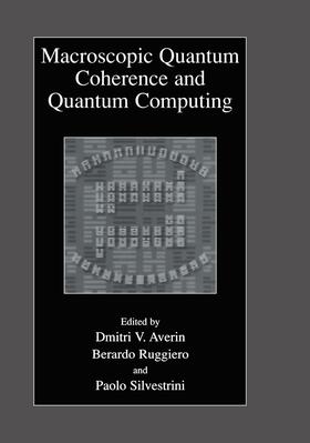 Averin / Silvestrini / Ruggiero | Macroscopic Quantum Coherence and Quantum Computing | Buch | 978-0-306-46565-9 | sack.de