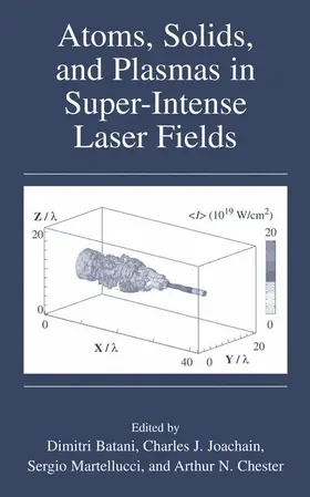 Batani / Joachain / Martellucci |  Atoms, Solids, and Plasmas in Super-Intense Laser Fields | Buch |  Sack Fachmedien