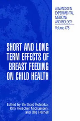 Koletzko / Fleischer Michaelsen / Hernell |  Short and Long Term Effects of Breast Feeding on Child Health | eBook | Sack Fachmedien