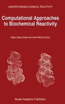 Náray-Szabó / Warshel |  Computational Approaches to Biochemical Reactivity | eBook | Sack Fachmedien
