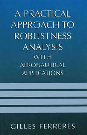 Ferreres | A Practical Approach to Robustness Analysis with Aeronautical Applications | E-Book | www.sack.de