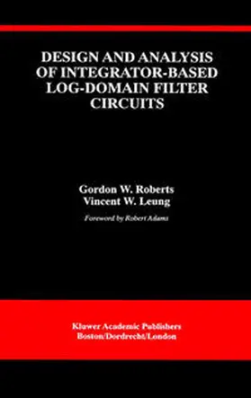 Roberts / Leung |  Design and Analysis of Integrator-Based Log-Domain Filter Circuits | eBook | Sack Fachmedien