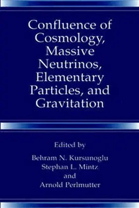 Kursunogammalu / Mintz / Perlmutter |  Confluence of Cosmology, Massive Neutrinos, Elementary Particles, and Gravitation | eBook | Sack Fachmedien