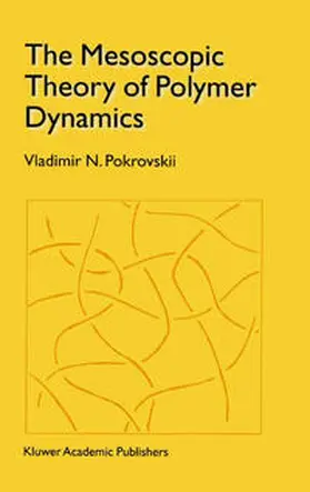 Pokrovskii |  The Mesoscopic Theory of Polymer Dynamics | eBook | Sack Fachmedien