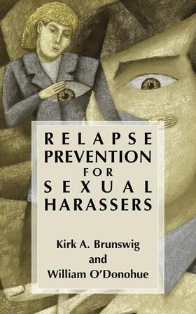 Brunswig / O'Donohue | Relapse Prevention for Sexual Harassers | Buch | 978-0-306-47259-6 | sack.de