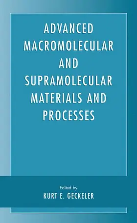Geckeler |  Advanced Macromolecular and Supramolecular Materials and Processes | Buch |  Sack Fachmedien