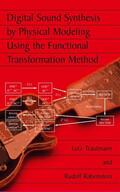 Rabenstein / Trautmann |  Digital Sound Synthesis by Physical Modeling Using the Functional Transformation Method | Buch |  Sack Fachmedien