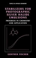 Fischer |  Stabilizers for Photographic Silver Halide Emulsions: Progress in Chemistry and Application | Buch |  Sack Fachmedien