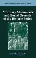 Mytum |  Mortuary Monuments and Burial Grounds of the Historic Period | Buch |  Sack Fachmedien