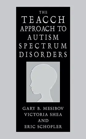 Mesibov / Shea / Schopler |  The TEACCH Approach to Autism Spectrum Disorders | Buch |  Sack Fachmedien