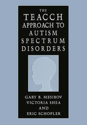 Mesibov / Shea / Schopler |  The TEACCH Approach to Autism Spectrum Disorders | eBook | Sack Fachmedien