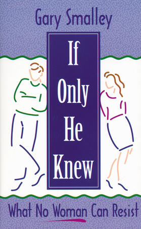 Smalley |  If Only He Knew: What No Woman Can Resist | Buch |  Sack Fachmedien