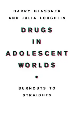 Glassner / Loughlin |  Drugs in Adolescent Worlds | Buch |  Sack Fachmedien
